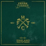 Frank Turner - England Keep My Bones (Deluxe Edition) (2011)