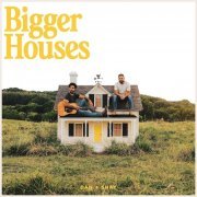 Dan + Shay - Bigger Houses (2023) [Hi-Res]