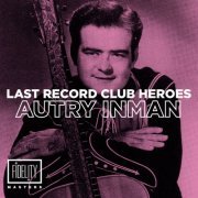 Autry Inman - Last Records Club Heroes: Autry Inman (2014)