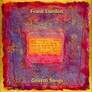 Frank London - Ghetto Songs (Venice and Beyond) (2021)