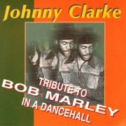 Johnny Clarke - Tribute To Bob Marley in a Dancehall (2023)