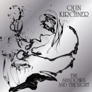 Quin Kirchner - The Shadows and the Light (2020) [Hi-Res]