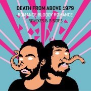 Death From Above 1979 - Romance Bloody Romance (2005)