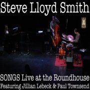 Steve Lloyd Smith - Songs Live at the Roundhouse (2021)