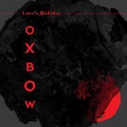 Oxbow - Love's Holiday (2023) Hi Res