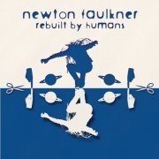 Newton Faulkner - Rebuilt By Humans (2009)