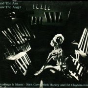 Nick Cave, Mick Harvey & Ed Clayton-Jones - And The Ass Saw The Angel (1998)