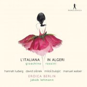 Jakob Lehmann, David Oštrek, Hannah Ludwig, Miloš Bulajić, Manuel Walser and Eroica Berlin - Rossini: L'italiana in Algeri (2024) [Hi-Res]