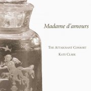 The Attaignant Consort, Kate Clark - Madame d'amours: Music for Renaissance Flute Consort (2007) CD-Rip