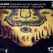 La Simphonie du Marais, Hugo Reyne - Delalande: Symphonies pour les Soupers du Roy (1992)