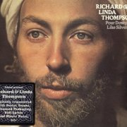 Richard & Linda Thompson - Pour Down Like Silver (Reissue, Remastered) (1975/2004)