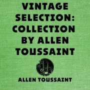 Allen Toussaint - Vintage Selection: Collection by Allen Toussaint (2021 Remastered) (2021)