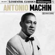 Antonio Machín - Essential Classics, Vol.17：Antonio Machín (2022 Remastered) (2022)