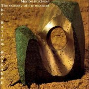 The Barton Workshop - Feldman: The Ecstasy of the Moment (1997)