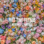 Part-Time Friends - Weddings & Funerals (2021) [Hi-Res]