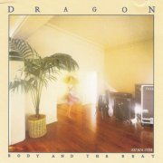 Dragon - Body And The Beat (1984)