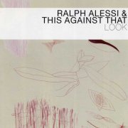 Ralph Alessi & This Against That - Look (2006)