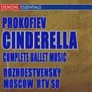 Gennady Rozhdestvensky & Moscow RTV Large Symphony Orchestra - Prokofiev: Cinderella (Complete Ballet) (2009)