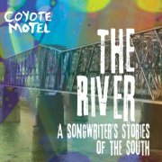 Coyote Motel - The River: A Songwriter’s Stories of the South (2024)
