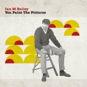 Ian M Bailey - You Paint The Pictures (2022)