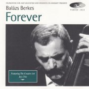 Balázs Berkes, The Creative Art Jazz Trio - Forever (1996)