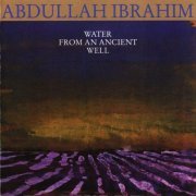 Abdullah Ibrahim - Water From an Ancient Well (1985) FLAC