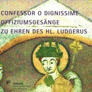 Ensemble Vox Werdensis, Stefan Klöckner - Confessor o Dignissime: Offiziumsgesänge zu ehren des heiligen Ludgerus (2014)