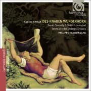 Dietrich Henschel, Sarah Connolly, Orchestre des Champs-Elysées, Philippe Herreweghe - Mahler: Des Knaben Wunderhorn (2011)