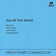 Mike Nock, Hamish Stuart, Julien Wilson, Jonathan Zwartz - Out Of This World (2021) Hi Res