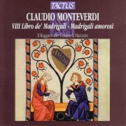 Il Ruggiero, Emanuela Marcante - Monteverdi: VIII Libro De' Madrigali - Madrigali Amorosi (2006)