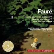 Robert Casadesus, Zino Francescatti, Camille Maurane - Fauré: Sonate pour violon No.1, Quatuor avec piano No.1 (2018)