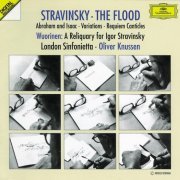 London Sinfonietta, Oliver Knussen - Stravinsky: The Flood, Abraham and Isaac, Variations;, Requiem Canticles / Wuorinen: A Reliquary for Igor Stravinsky (1995)