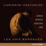 Les Voix Baroques - Carissimi: Oratorios; Jonas; Jephte; Ezechia; Job (2010)