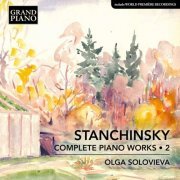 Olga Solovieva - Stanchinsky: Complete Piano Works, Vol. 2 (2023)