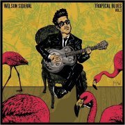 Wilson Sideral - Tropical Blues, Vol. 1 (2017)