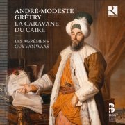 Les Agrémens, Choeur de Chambre de Namur, Guy Van Waas - André-Modeste Grétry: La caravane du Caire (2014) [Hi-Res]
