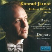 Konrad Jarnot, Helmut Deutsch - Ravel: Shéhérazade / Duparc: Les Mélodies (2005)