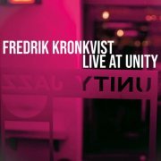 Fredrik Kronkvist - Live at Unity, Vol. 1 (2023) [Hi-Res]