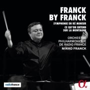 Orchestre Philharmonique de Radio France & Mikko Franck - Franck by Franck (2020) [Hi-Res]