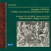 Kathelijne van Laethemm, Stephan Macleod, Philippe Malfeyt, Romanesque - Alexander Utendal: Froliche Neue Teutsche und Frantzosiche Lieder (2003)