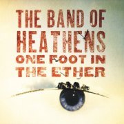 The Band Of Heathens - One Foot In The Ether (2009)