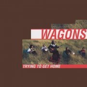Wagons - Trying to Get Home (2002)