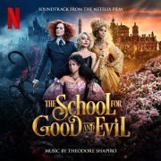 Theodore Shapiro - The School For Good And Evil (Soundtrack from the Netflix Film) (2022) [Hi-Res]