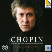 Sergei Edelmann - Chopin: 4 Ballades, Barcarolle, Fantaisie, Polonaise-fantaisie (2009) [SACD]