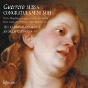 The Cardinall's Musick & Andrew Carwood - Guerrero: Missa Congratulamini mihi & Other Works (2024) [Hi-Res]