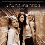 Dixie Chicks - Top of the World Tour Live (2003)