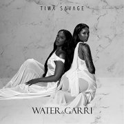 Tiwa Savage - Water & Garri (2021) Hi Res