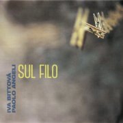 Iva Bittova & Paolo Angeli - Sul Filo (Live) (2019)
