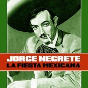 Jorge Negrete - La Fiesta Mexicana (2020)