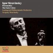 Evgueni Mravinski, Leningrad Philharmonic Orchestra - Igor Stravinsky: Petrouchka, The Fairy's Kiss (2015) [Hi-Res]